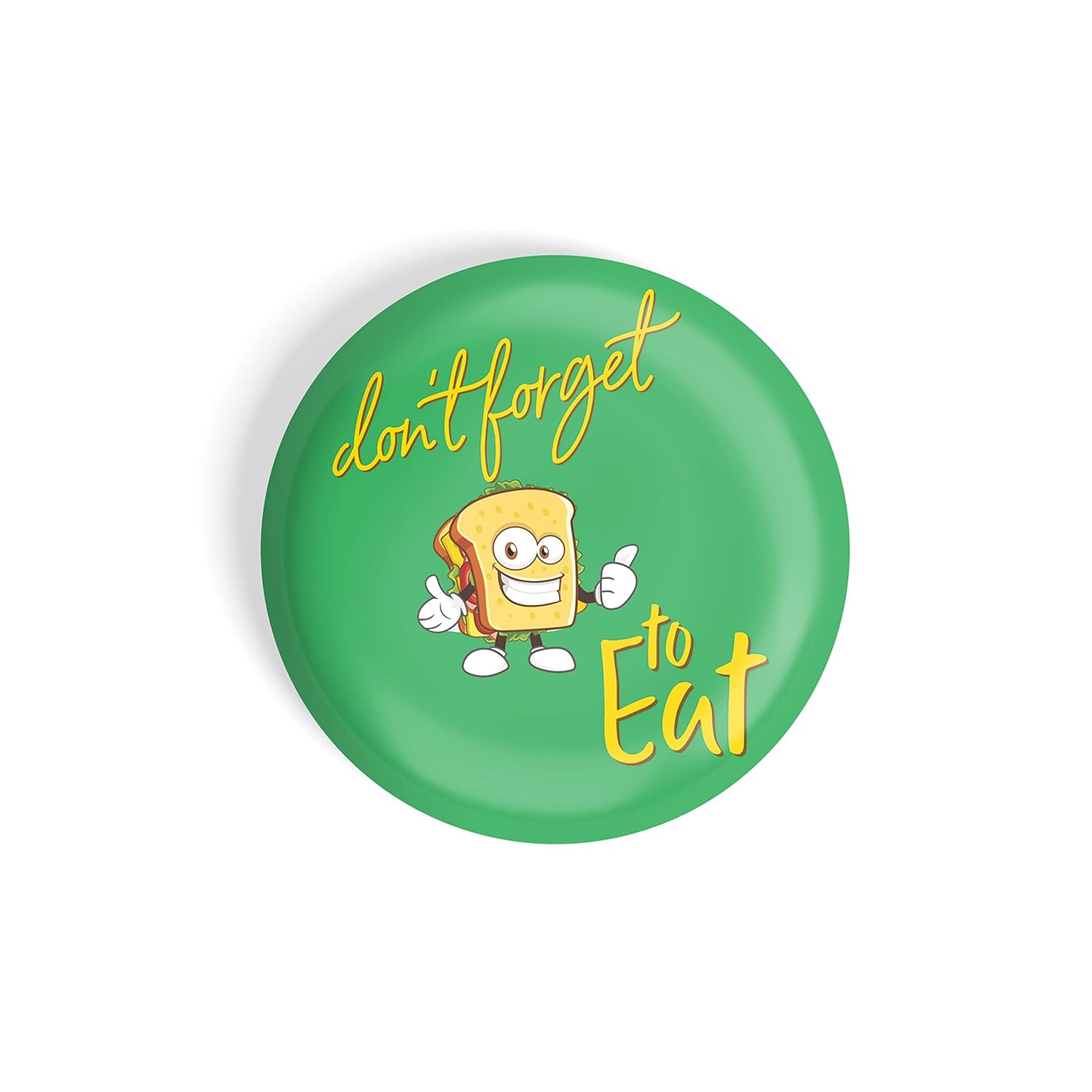 dhcrafts Round Fridge Magnet Green Color Don't Forget To Eat D1 Glossy Finish Design Pack of 1 (58 mm)